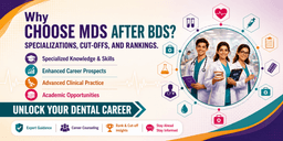 BDS ನಂತರ MDS ಯಾಕೆ ಆಯ್ಕೆ ಮಾಡಬೇಕು? ಸ್ಪೆಷಲೈಸೇಷನ್‌ಗಳು, ಕಟ್-ಆಫ್‌ಗಳು ಮತ್ತು ರ‍್ಯಾಂಕಿಂಗ್‌ಗಳ ಸಂಪೂರ್ಣ ಮಾಹಿತಿ